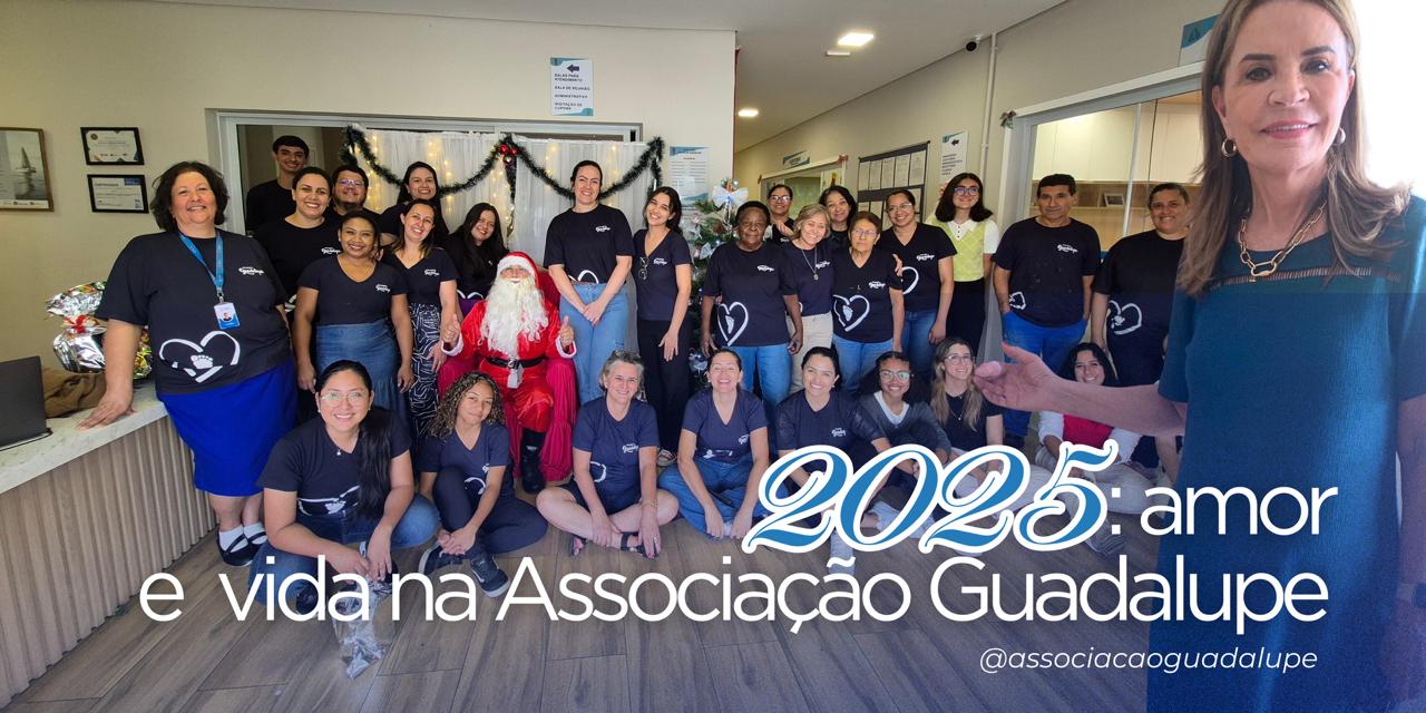 2025: Um Ano de Amor, Cuidado e Vida na Associação Guadalupe